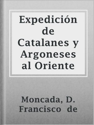cover image of Expedición de Catalanes y Argoneses al Oriente